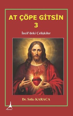 At Çöpe Gitsin 3 - İncil'deki Çelişkiler | Alter Yayınları (İnce Kapak)