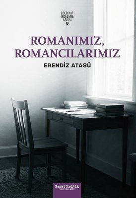 Romanımız Romancılarımız - Edebiyat İnceleme Serisi 8 | Sanat Kritik Yayınları (İnce Kapak)