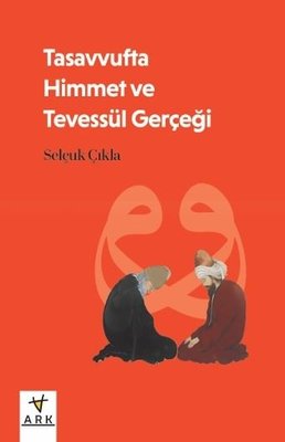Tasavvufta Himmet ve Tevessül Gerçeği | Ark Kitapları (İnce Kapak)