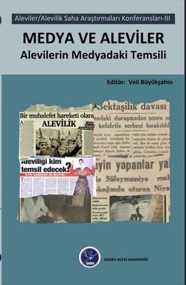 Medya ve Aleviler: Aleviler - Alevilik Saha Araştırmaları Konferansları 3 | Gadev Yayınları (İnce Kapak)
