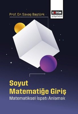 Soyut Matematiğe Giriş - Matematiksel İspatı Anlamak | Eğitim Yayınevi (İnce Kapak)