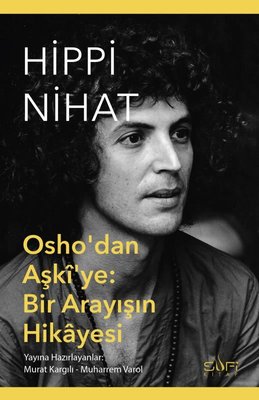 Hippi Nihat - Osho'dan Aşki'ye: Bir Arayışın Hikayesi | Sufi Kitap (İnce Kapak)