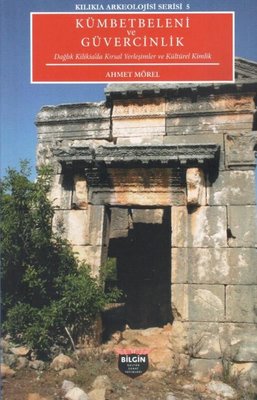Kümbetbeleni ve Güvercinlik: Dağlık Kilikia'da Kırsal Yerleşimler ve Kültürel Kimlik - Kilikia Arkeo | Bilgin Kültür Sanat (İnce Kapak)