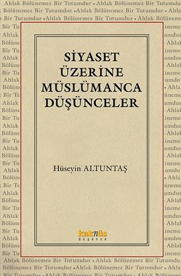 Siyaset Üzerine Müslümanca Düşünceler | Kaknüs Yayınları (İnce Kapak)