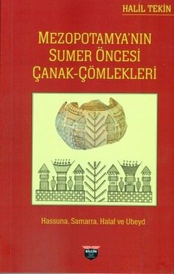 Mezopotamya'nın Sumer Öncesi Çanak Çömlekleri | Bilgin Kültür Sanat (İnce Kapak)