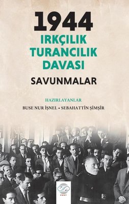 1944 Irkçılık Turancılık Davası: Savunmalar | Post Yayın (İnce Kapak)