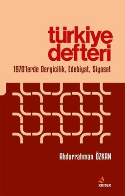Türkiye Defteri - 1970'lerde Dergicilik Edebiyat Siyaset | Kriter (İnce Kapak)