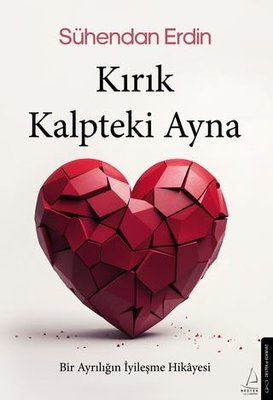 Kırık Kalpteki Ayna - Bir Ayrılığın İyileşme Hikayesi | Destek Yayınları (İnce Kapak)