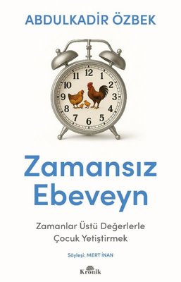 Zamansız Ebeveyn - Zamanlar Üstü Değerlerle Çocuk Yetiştirmek | Kronik Kitap (İnce Kapak)