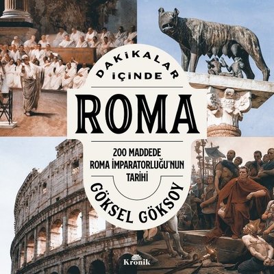 Dakikalar İçinde Roma - 200 Maddede Roma İmparatorluğu'nun Tarihi | Kronik Kitap (Cep Boy)