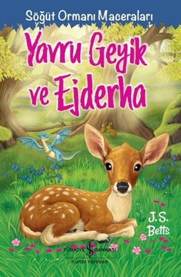 Yavru Geyik ve Ejderha - Söğüt Ormanı Maceraları | İş Bankası Kültür Yayınları (İnce Kapak)