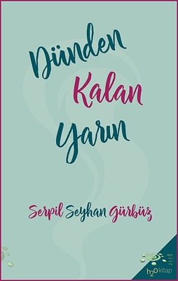 Dünden Kalan Yarın | h2o Kitap (İnce Kapak)