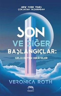 Son ve Diğer Başlangıçlar: Gelecekten Hikayeler | Yabancı (İnce Kapak)