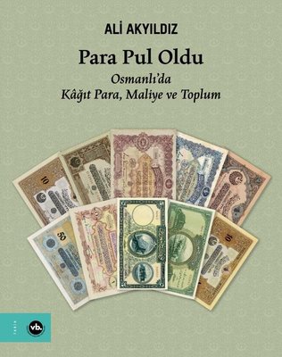 Para Pul Oldu - Osmanlı'da Kağıt Para Maliye ve Toplum | VakıfBank Kültür Yayınları (Ciltli)