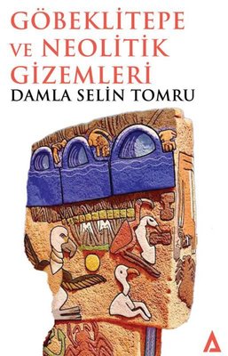 Göbeklitepe ve Neolitik Gizemleri | Kanon Kitap (İnce Kapak)