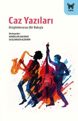Caz Yazıları - Disiplinlerarası Bir Bakışta | Nika Yayınevi (İnce Kapak)