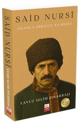 Said Nursi: İmanla Dirilen Anadolu | Kityay (İnce Kapak)