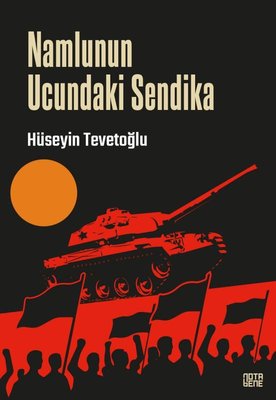 Namlunun Ucundaki Sendika | Nota Bene Yayınları (İnce Kapak)