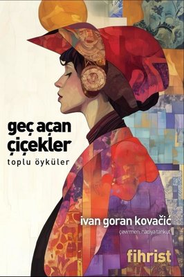 Geç Açan Çiçekler - Toplu Öyküler | Fihrist (İnce Kapak)