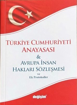 Türkiye Cumhuriyeti Anayasası & Avrupa İnsan Hakları Sözleşmesi ve Ek Protokoller | Değişim Yayınları (Cep Boy)
