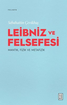 Leibniz ve Felsefesi MantıkFizik ve Metafizik | Ketebe (İnce Kapak)