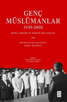 Genç Müslümanlar 1939 - 2005 Bosna Hersek'te Kimlik Mücadelesi | Ketebe (İnce Kapak)