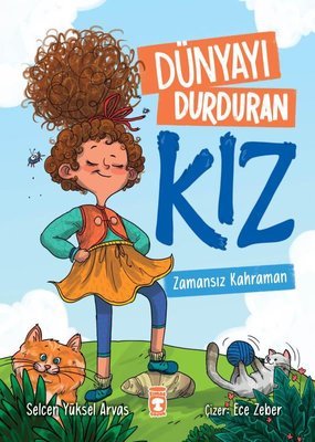 Dünyayı Durduran Kız - Zamansız Kahraman | Timaş Çocuk (İnce Kapak)
