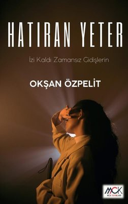 Hatıran Yeter - İzi Kaldı Zamansız Gidişlerin | MCK Yayınları (İnce Kapak)