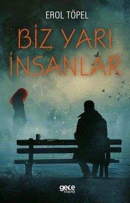 Biz Yarı İnsanlar | Gece Kitaplığı (İnce Kapak)
