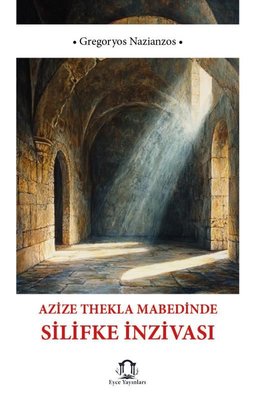 Azize Thekla Mabedinde Silifke İnzivası | Eyce Yayınları (İnce Kapak)