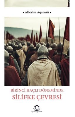 Birinci Haçlı Döneminde Silifke Çevresi | Eyce Yayınları (İnce Kapak)