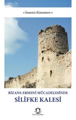 Bizans - Ermeni Mücadelesinde Silifke Kalesi | Eyce Yayınları (İnce Kapak)