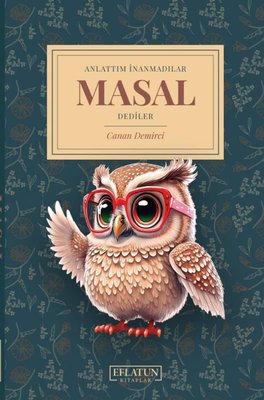 Anlattım İnanmadılar Masal Dediler | Eflatun Kitaplar (İnce Kapak)