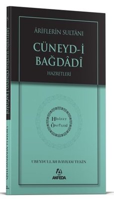 Ariflerin Sultanı Cüneyd-i Bağdadi Hazretleri - Hidayet Öncüleri 5 | Akfeda Basım Yayın (İnce Kapak)