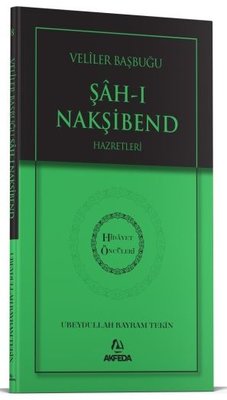 Evliyalar Başbuğu Şah-ı Nakşibend Hazretleri - Hidayet Öncüleri 8 | Akfeda Basım Yayın (İnce Kapak)