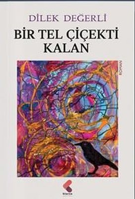 Bir Tel Çiçekti Kalan | Klaros Yayınları (İnce Kapak)
