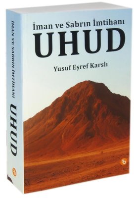 Uhud - İman ve Sabrın İmtihanı | Birinci Kitap (İnce Kapak)