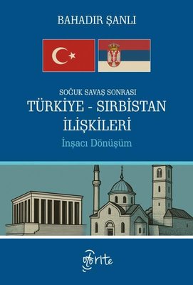Soğuk Savaş Sonrası Türkiye-Sırbistan İlişkileri - İnşacı Dönüşüm | Otorite (İnce Kapak)