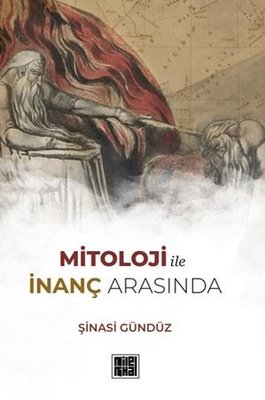 Mitoloji İle İnanç Arasında | Milel Nihal (İnce Kapak)