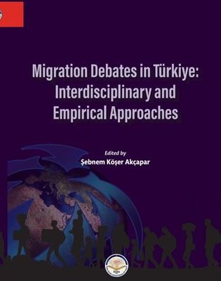 Migration Debates in Türkiye: Interdisciplinary and Emprical Approaches | TİAV (İnce Kapak)