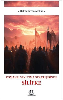 Osmanlı Savunma Stratejisinde Silifke | Eyce Yayınları (İnce Kapak)