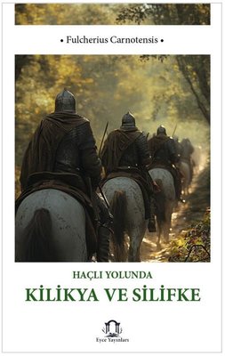 Haçlı Yolunda Kilikya ve Silifke | Eyce Yayınları (İnce Kapak)