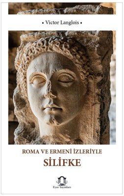 Roma ve Ermeni İzleriyle Silifke | Eyce Yayınları (İnce Kapak)