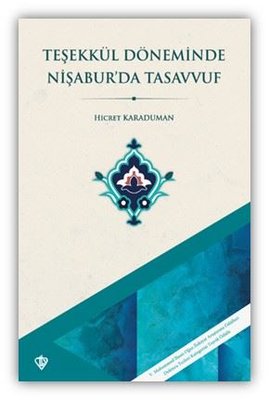 Teşekkül Döneminde Nişabur'da Tasavvuf | Türkiye Diyanet Vakfı Yayınları (İnce Kapak)