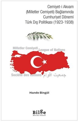 Cemiyet-i Akvam (Milletler Cemiyeti) Bağlamında Cumhuriyet Dönemi Türk Dış Politikası (1923 - 1938) | Bilge Kültür Sanat (İnce Kapak)
