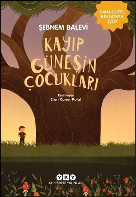 Kayıp Güneşin Çocukları - Daha Güzel Bir Dünya İçin | Yapı Kredi Yayınları (İnce Kapak)