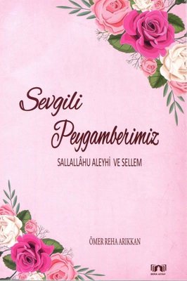 Sevgili Peygamberimiz - Sallallahu Aleyhi ve Sellem | Bera Kitap (İnce Kapak)