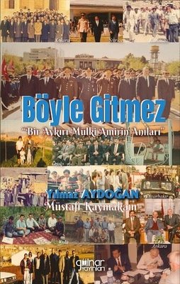 Böyle Gitmez - Bir Aykırı Mülki Amirin Anıları | Gülnar Yayınları (İnce Kapak)
