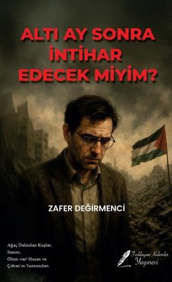 Altı Ay Sonra İntihar Edecek miyim? | Fısıldayan Kalemler Yayınları (İnce Kapak)