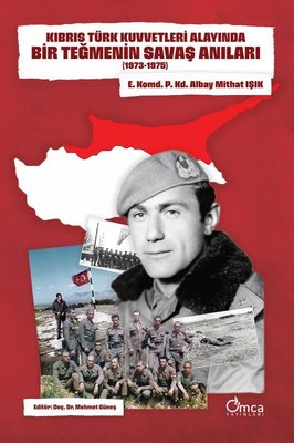 Kıbrıs Türk Kuvvetleri Alayında Bir Teğmenin Savaş Anıları (1973 - 1975) | Omca (İnce Kapak)